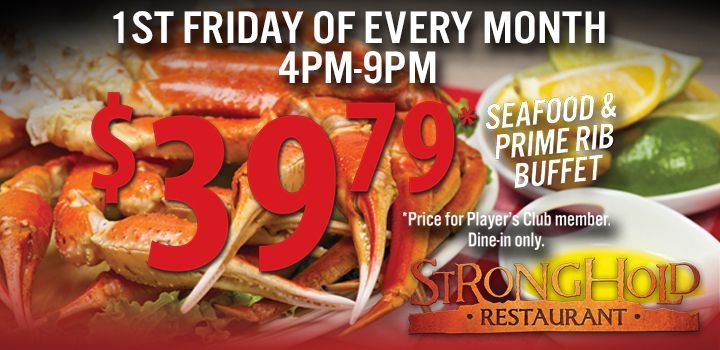 Stronghold Restaurant Seafood & Prime Rib Buffet on the 1st Friday of Every Month from 4pm to 9pm
